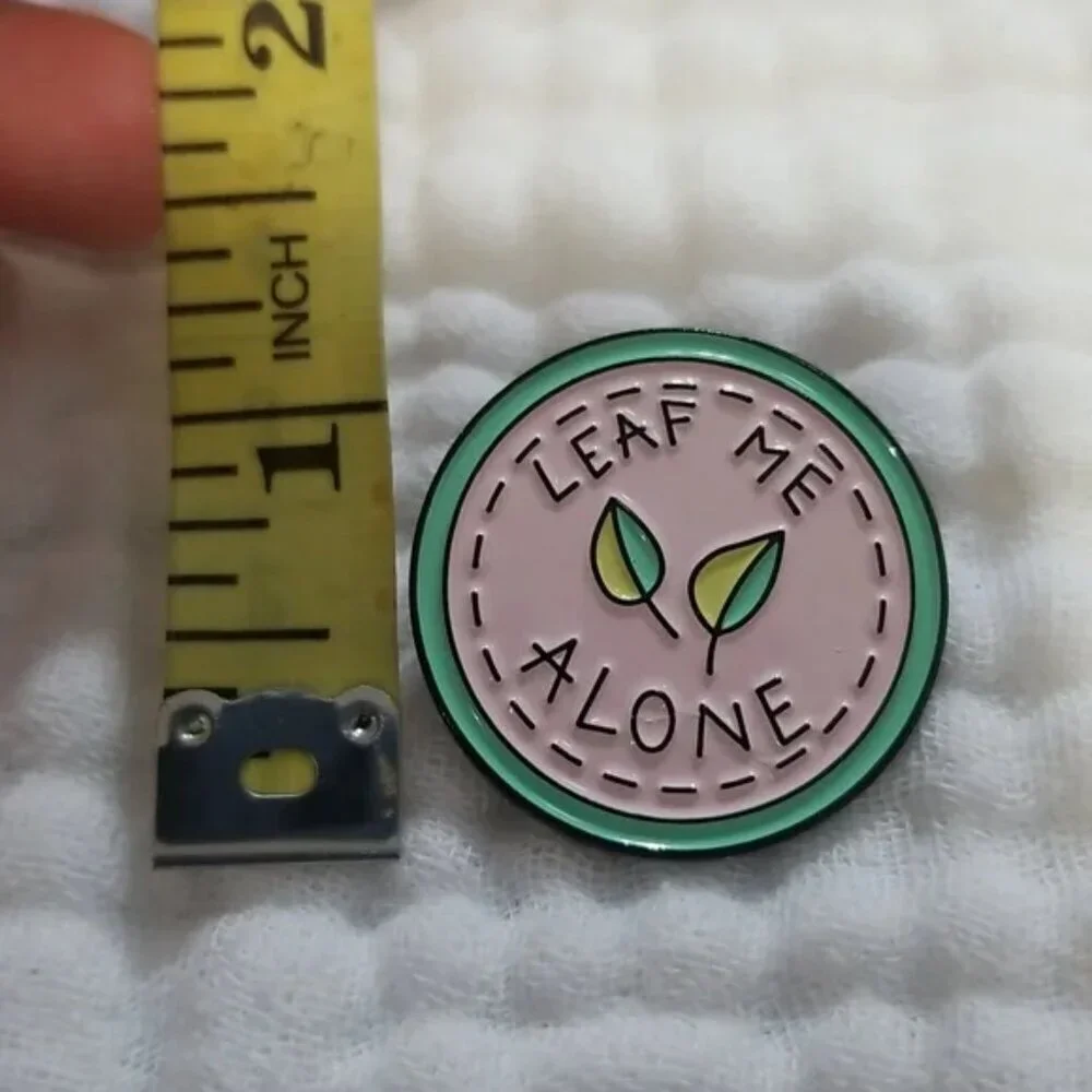 3 for $15/ 5 for $20 Pin- Leaf Me Alone